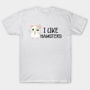 Hamster - I like hamsters T-Shirt